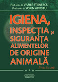 IGIENA, INSPECTIA SI SIGURANTA ALIMENTELOR DE ORIGINE ANIMALA Volumul III -Practicum