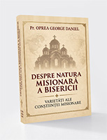 DESPRE NATURA MISIONARĂ A BISERICII. VARIETĂȚI ALE CONȘTIINȚEI MISIONARE
