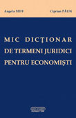 Mic dictionar de termeni juridici pentru economisti    //   A small dictionary of legal terms for economists