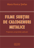 Filme subtiri de calcogenuri metalice - Preparare, proprietati, aplicatii