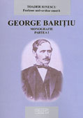 GEORGE BARITIU. MONOGRAFIE Partea I