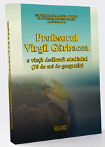 Profesorul Virgil Garbacea - o viata dedicata studiului