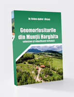 Geomorfositurile din munţii Harghita. Valorizare şi valorificare turistică