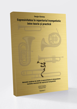 Expresivitatea în repertoriul trompetistic între teorie şi practică. Metodele moderne de studiu şi expresivitatea în interpretarea lucrărilor muzicale din repertoriul trompetistic      Volumul 1