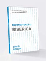 RECONECTEAZĂ-ȚI BISERICA: Un ghid practic pentru revitalizarea bisericii
