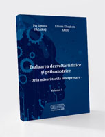 EVALUAREA DEZVOLTĂRII FIZICE ȘI PSIHOMOTRICE  DE LA MĂSURĂTORI LA INTERPRETARE VOLUMUL 1