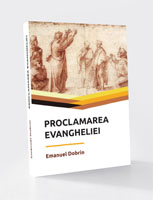 PROCLAMAREA EVANGHELIEI – Ediție revizuită și adăugită