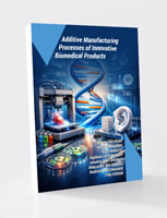 Additive Manufacturing Processes of Innovative Biomedical Products