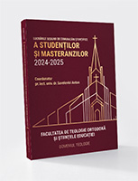 Lucrările sesiunii de comunicări științifice a studenților și masteranzilor 2024-2025 - Facultatea de Teologie Ortodoxă și Științele Educației - Domeniul teologie