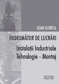 Indrumator de lucrari: instalatii industriale. Tehnologie, montaj