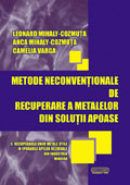 Metode neconventionale de recuperare a metalelor din solutii apoase, volumul II: Recuperarea unor metale utile in epurarea apelor reziduale din industria miniera