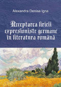 Receptarea liricii expresioniste germane in literatura romana    //    The reception of the expressionist German poetry in Romanian literature