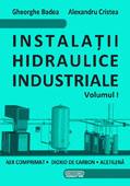 Instalatii hidraulice industriale, volumul I. Aer comprimat, dioxid de carbon, acetilena