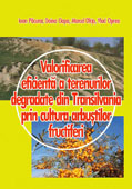 Valorificarea eficienta a terenurilor degradate din Transilvania prin cultura arbustilor fructiferi